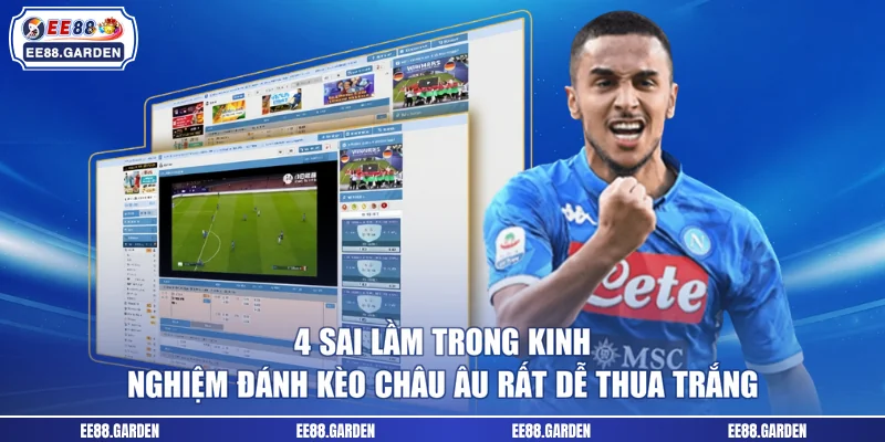 4 Sai Lầm Trong Kinh Nghiệm Đánh Kèo Châu Âu Rất Dễ Thua Trắng
