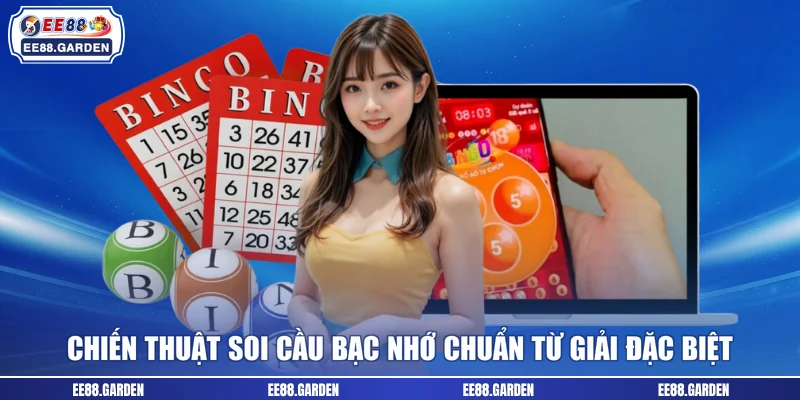 Chiến thuật soi cầu bạc nhớ chuẩn từ giải đặc biệt