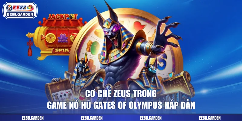 Cơ chế Zeus trong game nổ hũ Gates of Olympus hấp dẫn