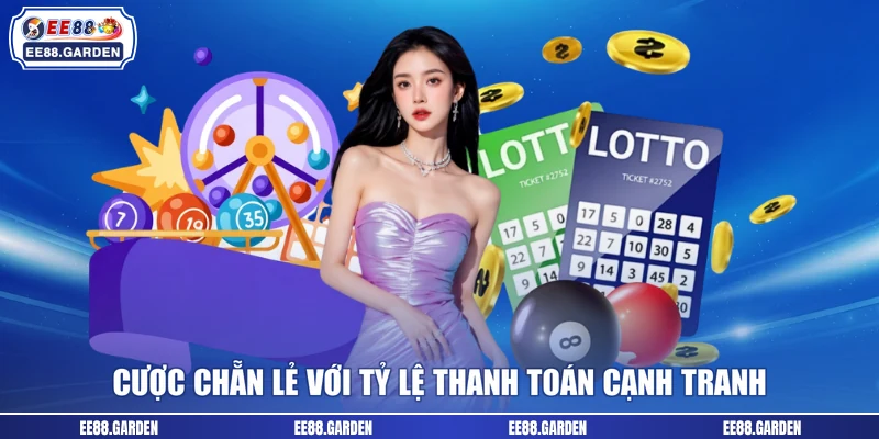 Cược Chẵn Lẻ với tỷ lệ thanh toán cạnh tranh