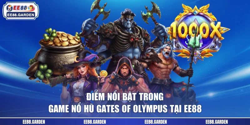 Điểm nổi bật trong game nổ hũ Gates of Olympus tại EE88