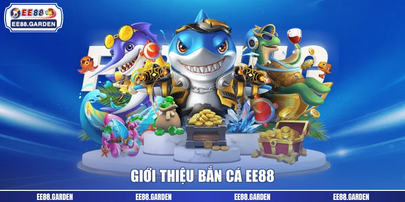 Giới thiệu bắn cá EE88