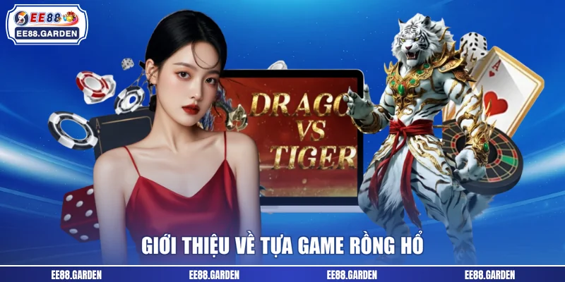 Giới thiệu về tựa game Rồng Hổ