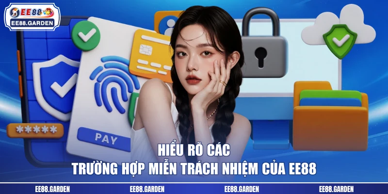 Hiểu rõ các trường hợp miễn trách nhiệm của EE88