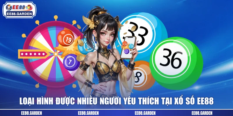 Loại hình được nhiều người yêu thích tại xổ số EE88