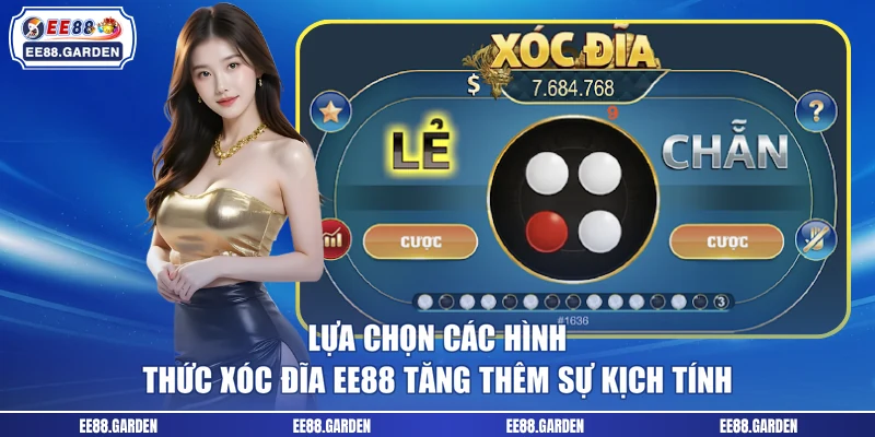 Lựa chọn các hình thức xóc đĩa EE88 tăng thêm sự kịch tính