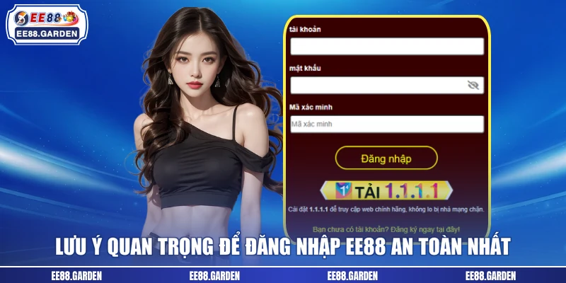 Lưu ý quan trọng để đăng nhập EE88 an toàn nhất
