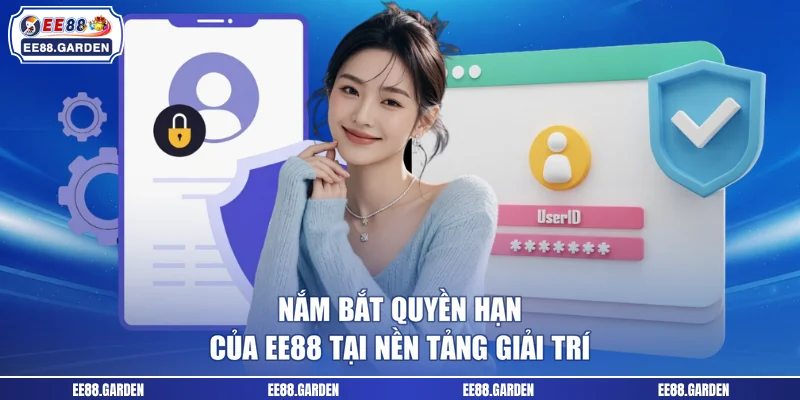 Nắm bắt quyền hạn của EE88 tại nền tảng giải trí