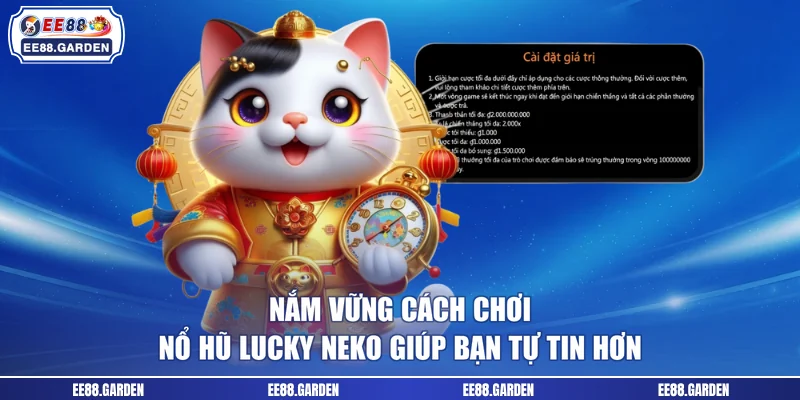 Nắm vững cách chơi nổ hũ Lucky Neko giúp bạn tự tin hơn