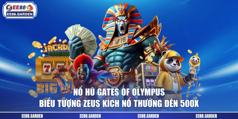 Nổ Hũ Gates Of Olympus - Biểu Tượng Zeus Kích Nổ Thưởng Đến 500x