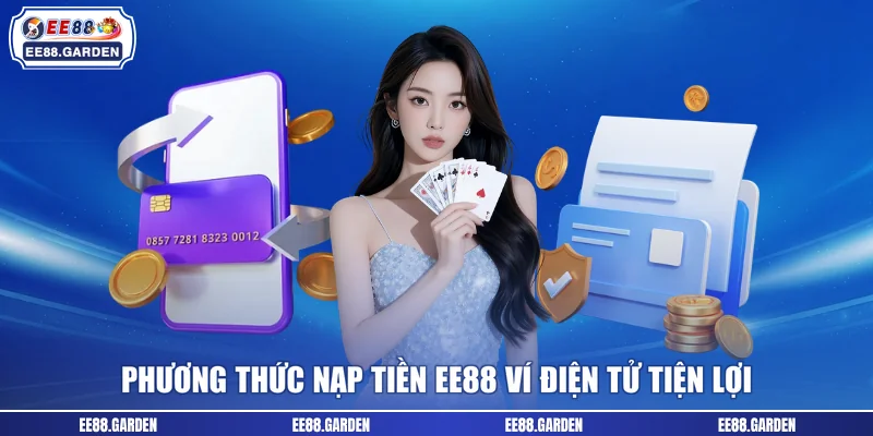 Phương thức nạp tiền EE88 ví điện tử tiện lợi