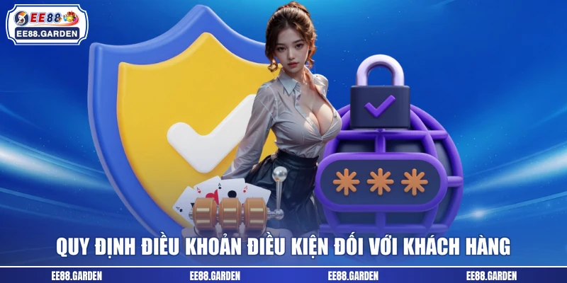 Quy định điều khoản điều kiện đối với khách hàng