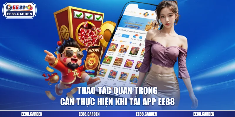 Thao tác quan trọng cần thực hiện khi tải app EE88