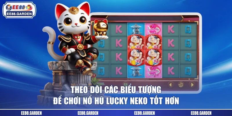 Theo dõi các biểu tượng để chơi nổ hũ Lucky Neko tốt hơn