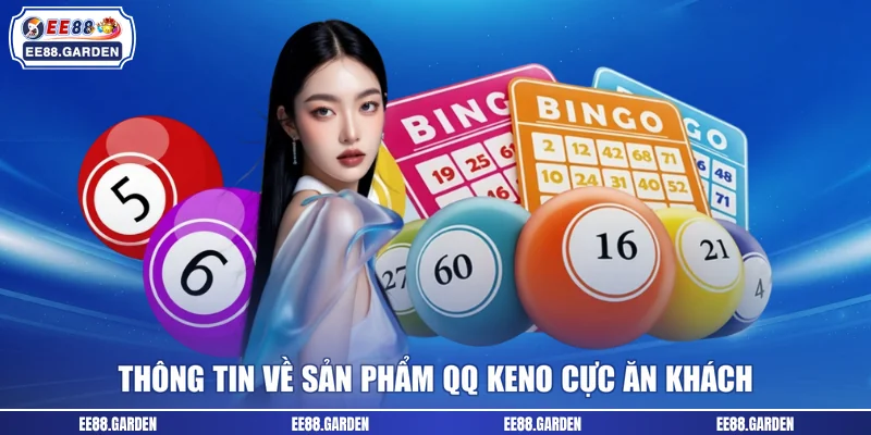 Thông tin về sản phẩm QQ Keno cực ăn khách