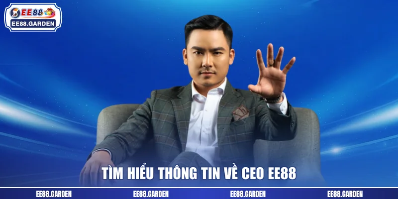 Tìm hiểu thông tin về CEO EE88