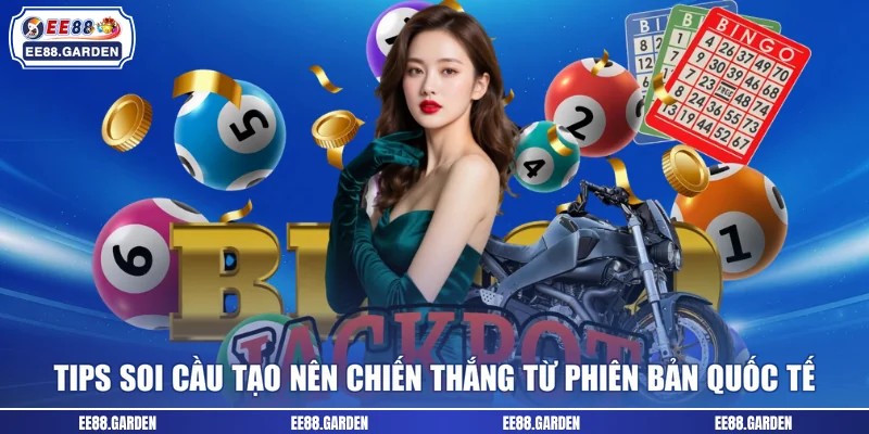 Tips soi cầu tạo nên chiến thắng từ phiên bản quốc tế