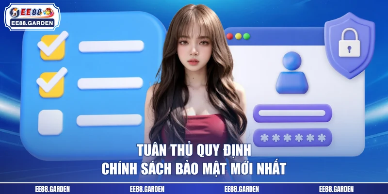 Tuân thủ quy định chính sách bảo mật mới nhất
