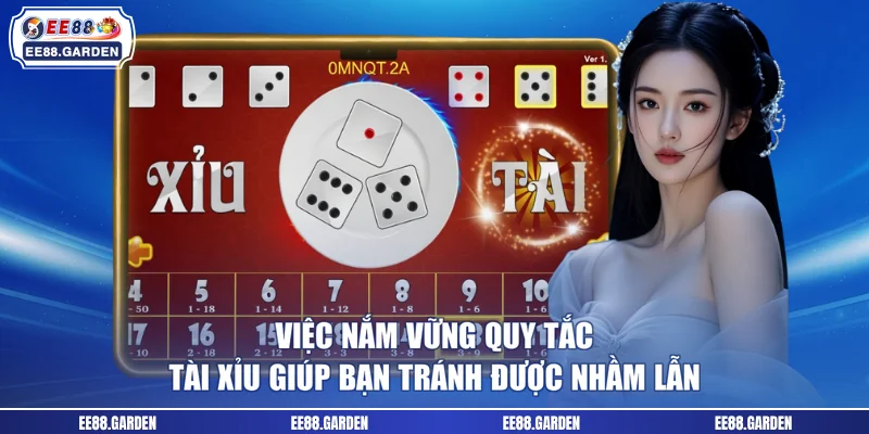 Việc nắm vững quy tắc tài xỉu giúp bạn tránh được nhầm lẫn